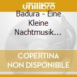 Badura - Eine Kleine Nachtmusik Badura cd