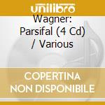 Wagner: Parsifal (4 Cd) / Various cd