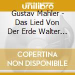 Gustav Mahler - Das Lied Von Der Erde Walter / ny P.o / n 10 / 03 cd musicale di Gustav Mahler