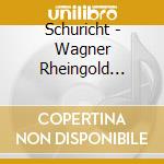 Schuricht - Wagner Rheingold Windgassen Fr cd