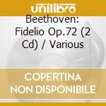 Beethoven: Fidelio Op.72 (2 Cd) / Various cd