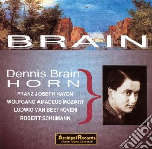 Dennis Brain: Plays Horn - Haydn, Mozart, Beethoven, Schumann cd musicale di Dennis Brain