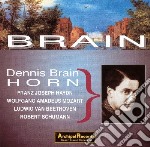 Dennis Brain: Plays Horn - Haydn, Mozart, Beethoven, Schumann