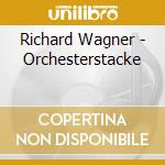 Richard Wagner - Orchesterstacke cd musicale di Richard Wagner
