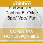 Furtwangler - Daphnis Et Chloe Bpo/ Vpo/ Fur cd
