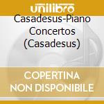 Casadesus-Piano Concertos (Casadesus) cd musicale di Terminal Video