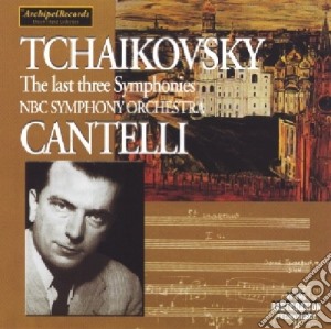 Pyotr Ilyich Tchaikovsky - The Last Three Symphony No.- Cantelli (2 Cd) cd musicale di Tchaikowsky