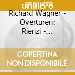 Richard Wagner - Overturen: Rienzi - Hollander - Walkure - Tannhauser - Siegfried - Parsifal 1950-53 cd musicale di Richard Wagner