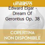 Edward Elgar - Dream Of Gerontius Op. 38 cd musicale di Elgar / Vickers / Halle Orch / Barbirolli