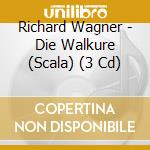Richard Wagner - Die Walkure (Scala) (3 Cd) cd