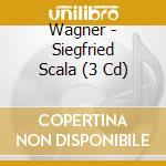 Wagner - Siegfried Scala (3 Cd) cd musicale di Wagner