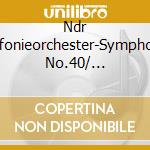 Ndr Sinfonieorchester-Symphony No.40/ Symphony No.4 cd
