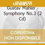 Gustav Mahler - Symphony No.3 (2 Cd) cd
