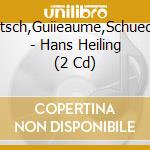 Welitsch,Guiieaume,Schuechter - Hans Heiling (2 Cd) cd