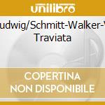 Ebers/Ludwig/Schmitt-Walker-Verdi:La Traviata cd