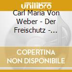 Carl Maria Von Weber - Der Freischutz - Cunitz/Nentwig/Bensing cd