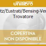 Cunitz/Eustrati/Bensing-Verdi:Il Trovatore cd musicale di Terminal Video