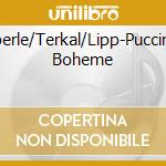 Eipperle/Terkal/Lipp-Puccini:La Boheme cd musicale di Terminal Video