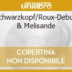 Haefliger/Schwarzkopf/Roux-Debussy:Pelleas & Melisande cd