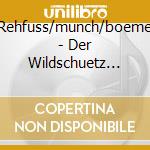 Rehfuss/munch/boeme - Der Wildschuetz (stuttgart 1954) (2 Cd) cd