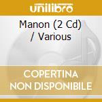 Manon (2 Cd) / Various cd