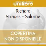 Richard Strauss - Salome cd musicale di Richard Strauss