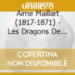 Aime Maillart (1817-1871) - Les Dragons De Villars (In Deutscher Sprache) cd