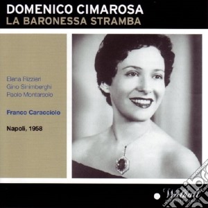 Domenico Cimarosa - La Baronessa Stramba (2 Cd) cd musicale di Cimarosa