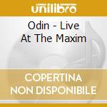 Odin - Live At The Maxim cd musicale di Odin