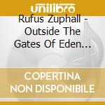 Rufus Zuphall - Outside The Gates Of Eden (2 Cd) cd