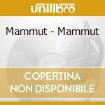 Mammut - Mammut cd