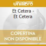 Et Cetera - Et Cetera cd