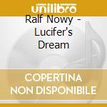 Ralf Nowy - Lucifer's Dream cd musicale di Ralf Nowy