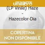 (LP Vinile) Haze - Hazecolor-Dia vinile