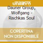 Dauner Group, Wolfgang - Rischkas Soul cd