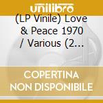 (LP Vinile) Love & Peace 1970 / Various (2 Lp) lp vinile di Long Hair Music