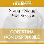 Stagg - Stagg - Swf Session cd musicale di Stagg
