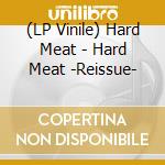 (LP Vinile) Hard Meat - Hard Meat -Reissue- vinile
