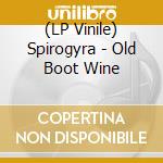 (LP Vinile) Spirogyra - Old Boot Wine vinile