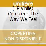 (LP Vinile) Complex - The Way We Feel vinile