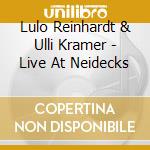 Lulo Reinhardt & Ulli Kramer - Live At Neidecks cd