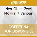 Herr Ober, Zwei Mokka! / Various cd