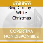 Bing Crosby - White Christmas cd musicale
