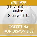 (LP Vinile) Eric Burdon - Greatest Hits lp vinile di Burdon, Eric