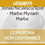 Jonas/Niculescu/Rost - Marbe:Myriam Marbe cd