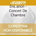 Ens.arion - Concert De Chambre cd