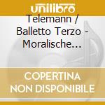 Telemann / Balletto Terzo - Moralische Kantaten cd