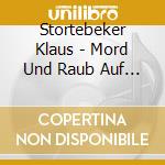 Stortebeker Klaus - Mord Und Raub Auf Allen Meeren (2 Cd) cd musicale di Stortebeker Klaus