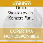 Dmitri Shostakovich - Konzert Fur Klavier, Trompete Und Streichorchester cd
