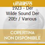 1923 - Der Wilde Sound Der 20Er / Various cd